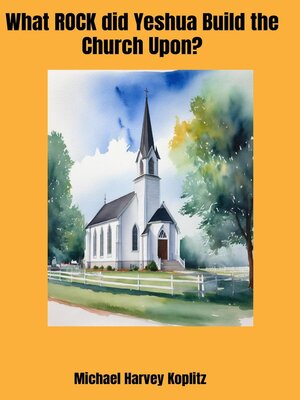 cover image of What Rock Did Yeshua Build the Church Upon?
